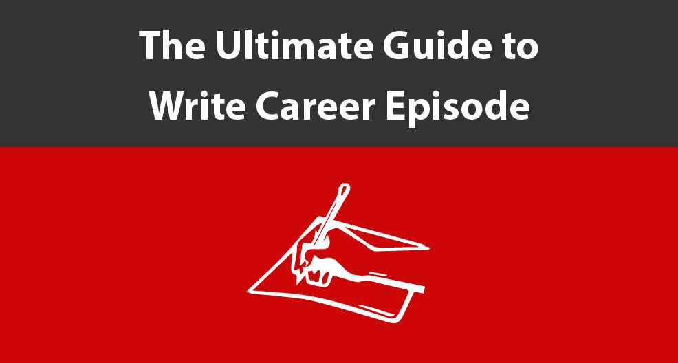 the ultimate guide to write career episode