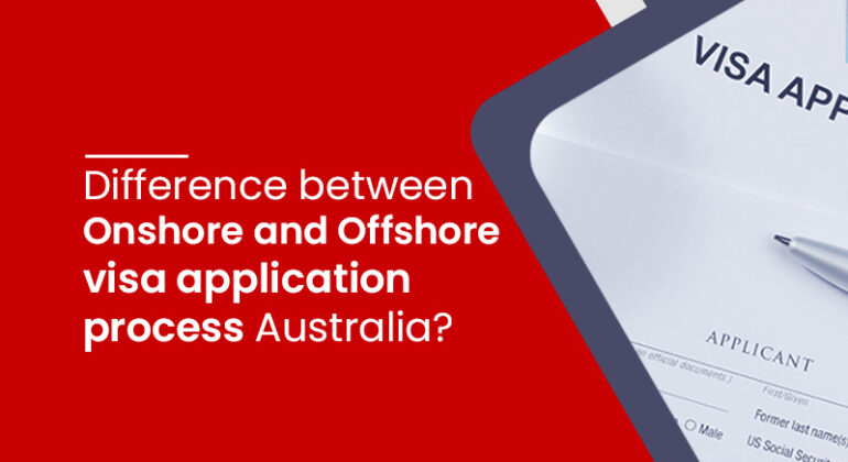 Onshore and Offshore visa application process Australia