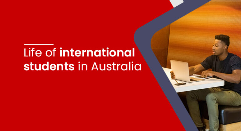 Life of international students in Australia