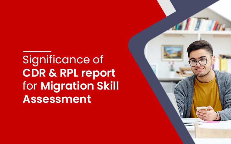 Significance of CDR and RPL report for Migration Skill Assessment
