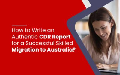How to Write an Authentic CDR Report for a Successful Skilled Migration