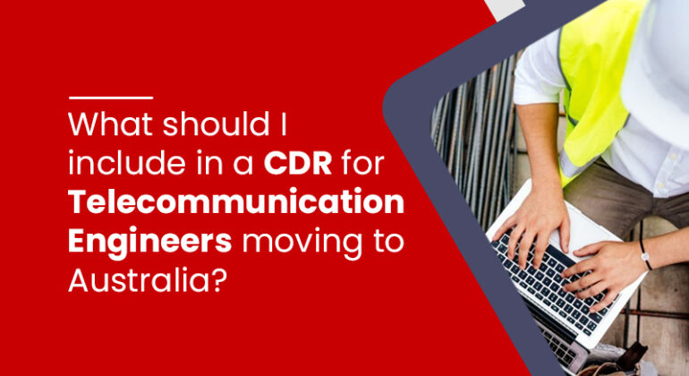 CDR for Telecommunication Engineers moving to Australia