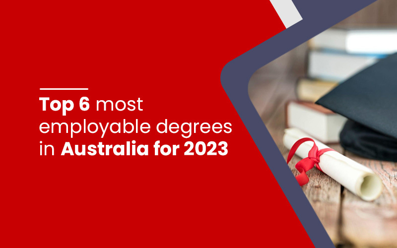 Top 6 most employable degrees in Australia for 2023