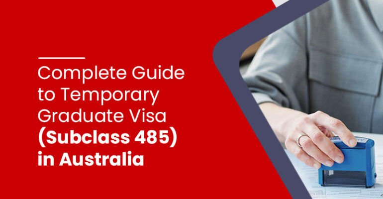 Complete Guide to Temporary Graduate Visa (Subclass 485) in Australia