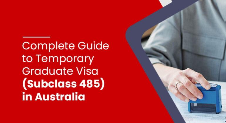 Complete Guide to Temporary Graduate Visa (Subclass 485) in Australia