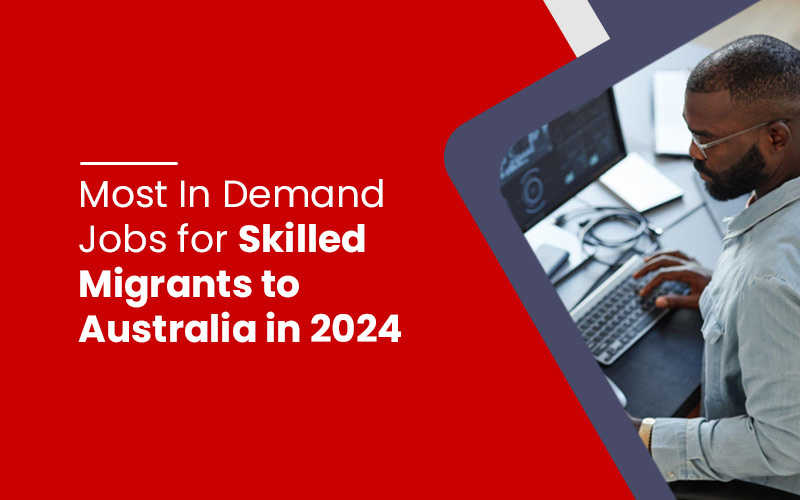 Most In Demand Jobs for Skilled Migrants to Australia in 2024