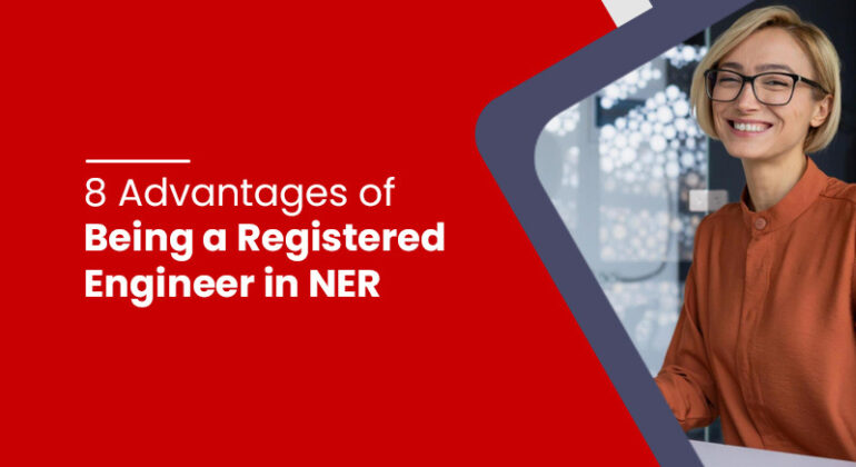 8 Advantages of being a Registered NER Engineer